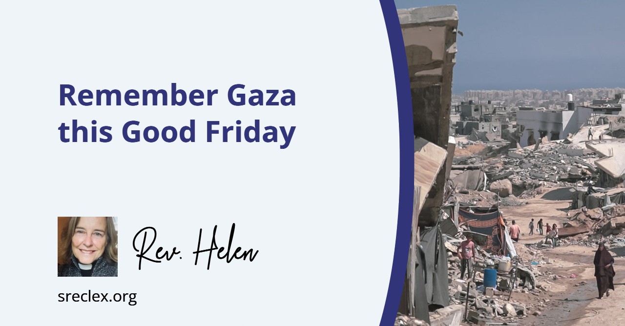 Remember Gaza on Good Friday